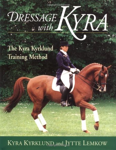 Dressage with Kyra  : the Kyra Kyrklund training method