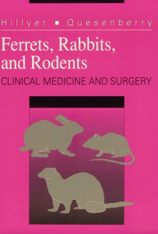 Ferrets, rabbits, and rodents : clinical medicine and surgery