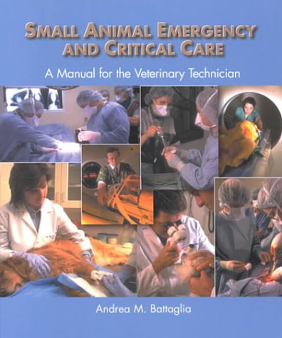 Small animal emergency and critical care : a manual for the veterinary technician