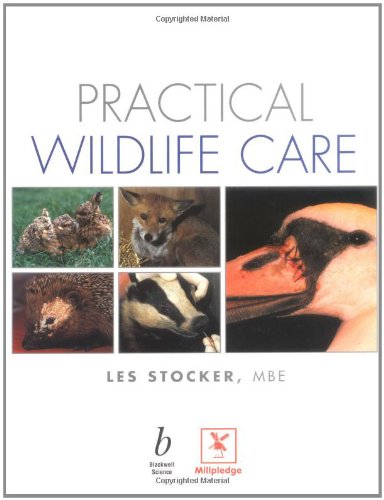 Practical wildlife care  : for veterinary nurses, animal care students, and rehabilitators