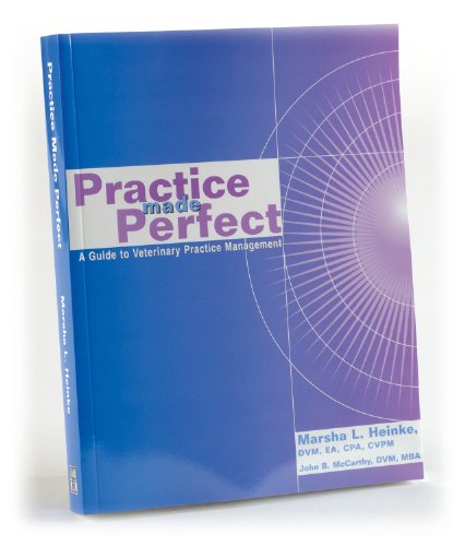 Practice made perfect : a guide to veterinary practice management