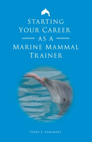 Starting your career as a marine mammal trainer