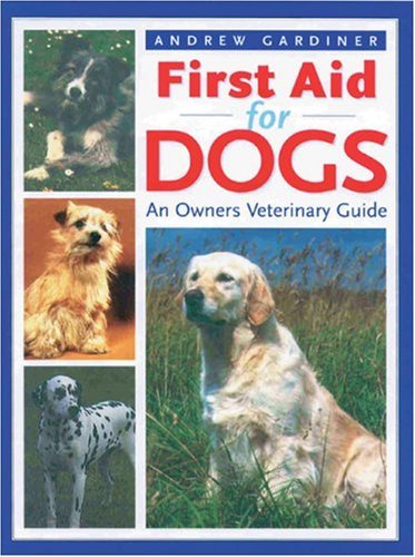 First aid for dogs  : an owner's veterinary guide