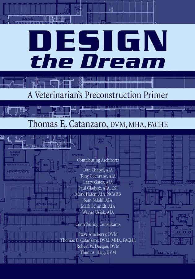 Design the dream  : a veterinarian's preconstruction primer