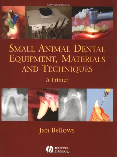 Small animal dental equipment, materials and techniques : a primer