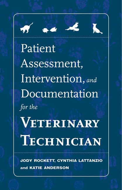 Patient assessment, intervention, and documentation for the veterinary technician : a guide to developing care plans and SOAPs