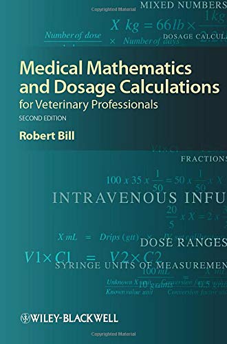 Medical mathematics and dosage calculations for veterinary professionals
