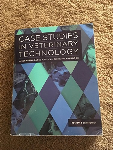 Case studies in veterinary technology : a scenario based critical thinking approach /