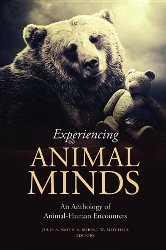 Experiencing animal minds : an anthology of animal-human encounters