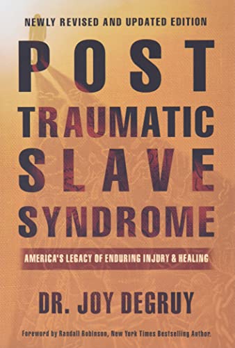 Post traumatic slave syndrome : America's legacy of enduring injury and healing