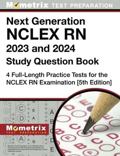 Next generation NCLEX RN 2023 and 2024 study question book : 4 full-length practice tests for the NCLEX RN examination