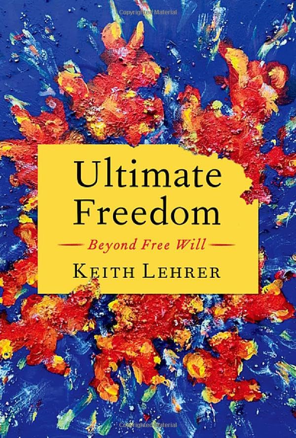 Ultimate freedom : beyond free will