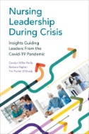 Nursing Leadership During Crisis : Guiding Leaders From the COVID-19 Pandemic