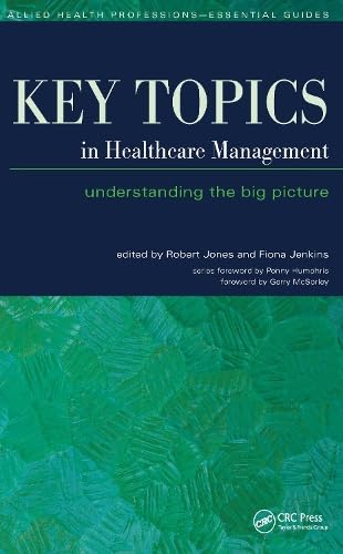Key topics in healthcare management : understanding the big picture