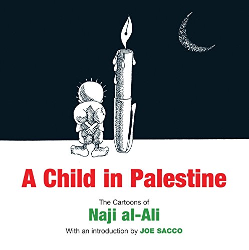 A child in Palestine : the cartoons of Naji al-Ali