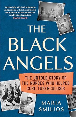 The black angels : the untold story of the nurses who helped cure tuberculosis