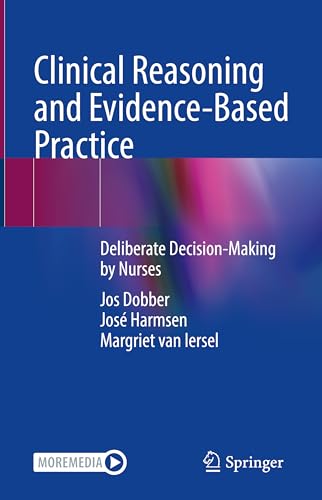 Clinical reasoning and evidence-based practice : deliberate decision-making by nurses