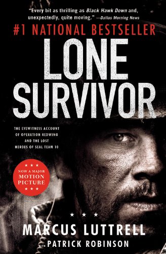 Lone Survivor : The Eyewitness Account of Operation Redwing and the Lost Heroes of SEAL Team 10