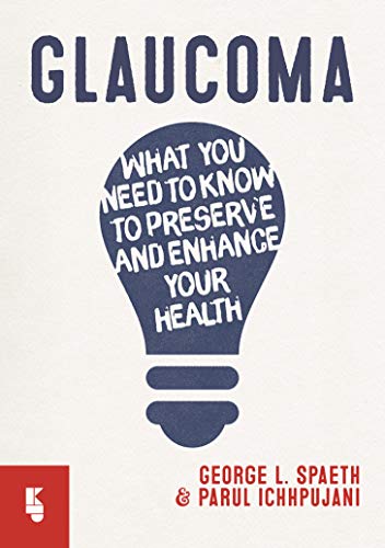 Glaucoma : what you need to know to preserve and enhance your health