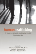 Human trafficking : a treatment guide for mental health professionals