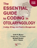 The essential guide to coding in otolaryngology : coding, billing, and practice management