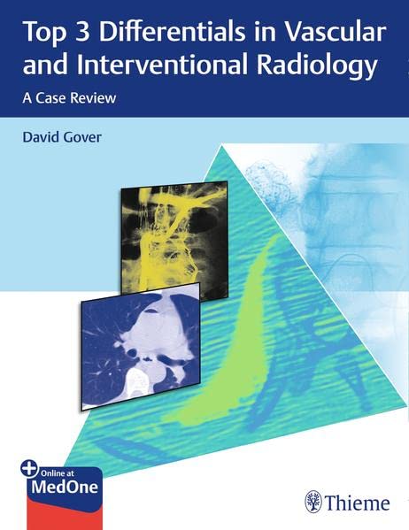Top 3 differentials in vascular and interventional radiology : a case review