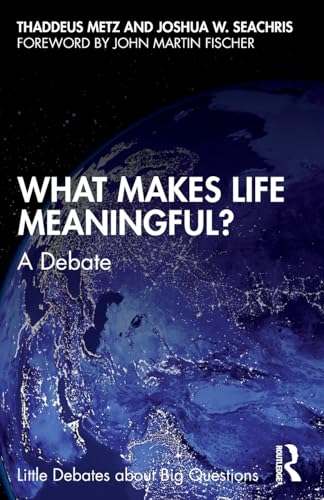 What makes life meaningful : a debate