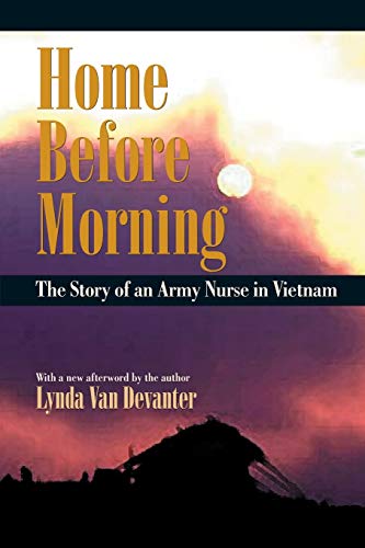 Home before morning : the story of an army nurse in Vietnam.
