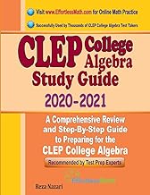 CLEP college algebra study guide 2020-2021 : a comprehensive review and step-by-step guide to preparing for the CLEP college algebra