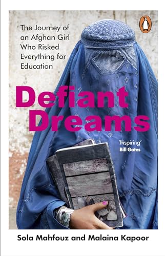 Defiant dreams : the journey of an Afghan girl who risked everything for education