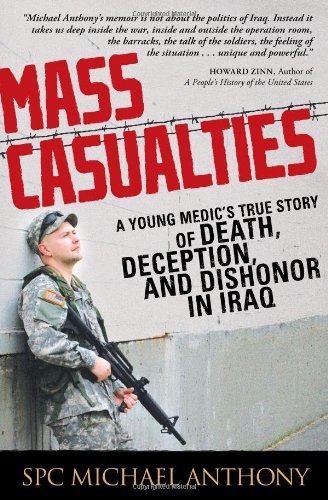 Mass casualties : a young medic's true story of death, deception, and dishonor in Iraq