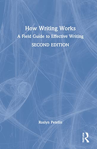 How writing works : a field guide to effective writing