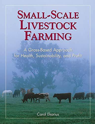 Small-scale livestock farming : a grass-based approach for health, sustainability, and profit