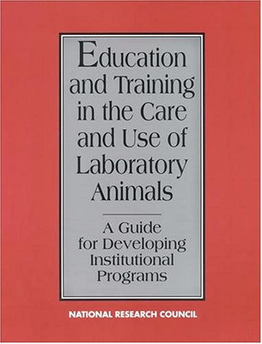 Education and training in the care and use of laboratory animals : a guide for developing institutional programs