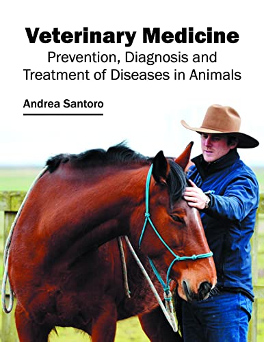 Veterinary Medicine : Prevention, Diagnosis and Treatment of Diseases in Animals