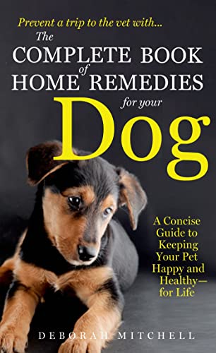 The complete book of home remedies for your dog