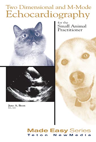 Two dimensional and M-Mode echocardiography  : for the small animal practitioner