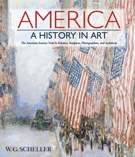 America, a history in art : the American journey told by painters, sculptors, photographers, and architects