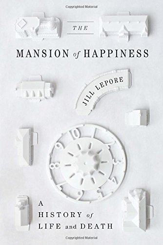 The mansion of happiness : a history of life and death