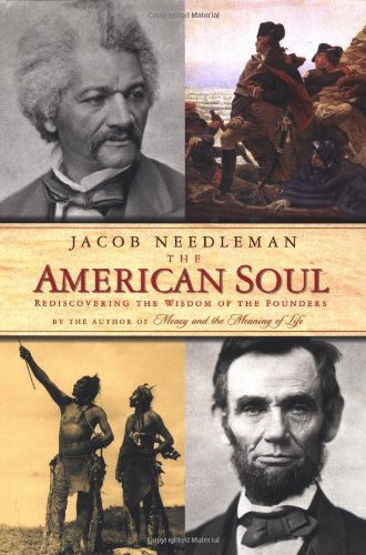 The American soul : rediscovering the wisdom of the founders.