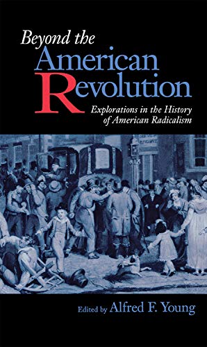 Beyond the American Revolution : explorations in the history of American Radicalism.