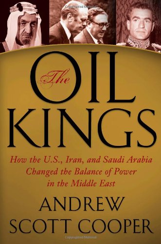 The oil kings : how the U.S., Iran, and Saudi Arabia changed the balance of power in the Middle East