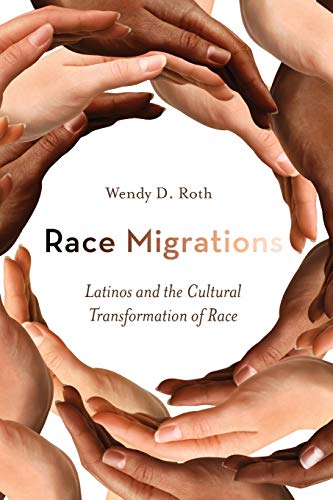 Race migrations : Latinos and the cultural transformation of race