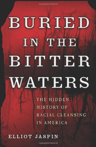 Buried in the bitter waters : the hidden history of racial cleansing in America