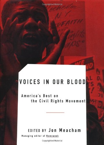 Voices in our blood : America's best on the civil rights movement