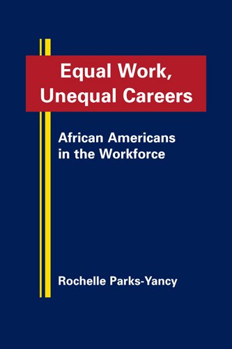 Equal work, unequal careers : African Americans in the workforce