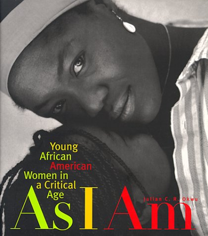 As I am : young African American women in a critical age.