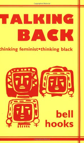 Talking back : thinking feminist, thinking black