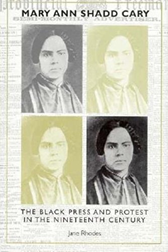 Mary Ann Shadd Cary : the Black press and protest in the nineteenth century.