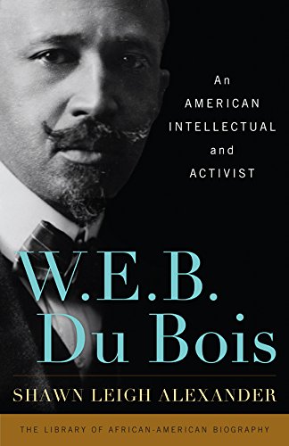 W.E.B. Du Bois : an American intellectual and activist